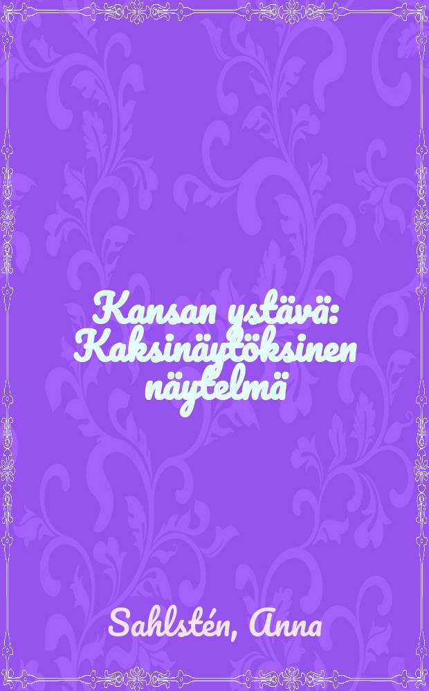 Kansan ystävä : Kaksinäytöksinen näytelmä = Друг народа