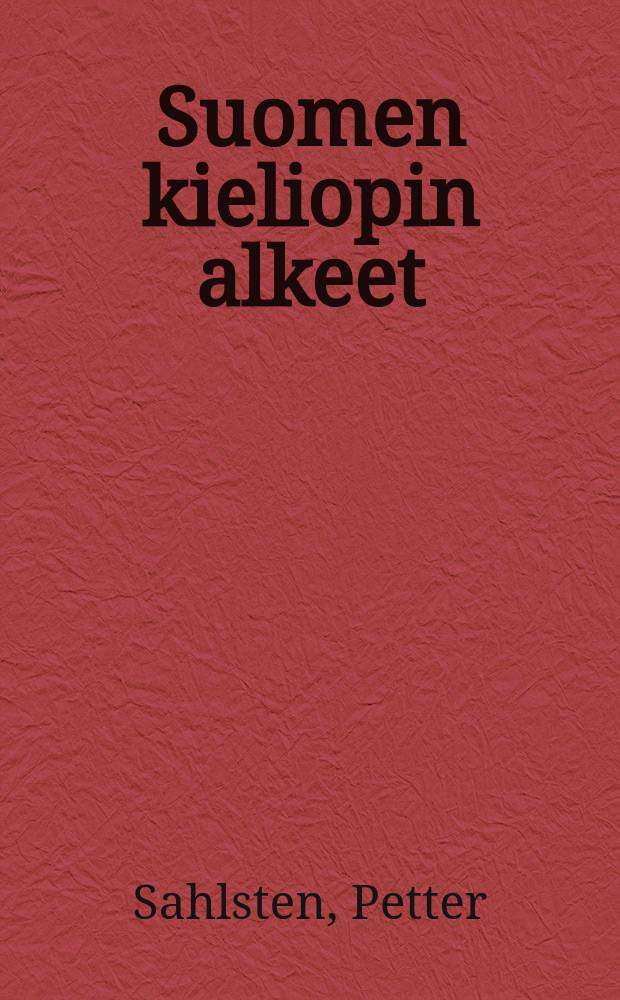 Suomen kieliopin alkeet : Oppikoulun ensimmäistä luokkaa varten = Грамматика финского языка для первого класса средней школы