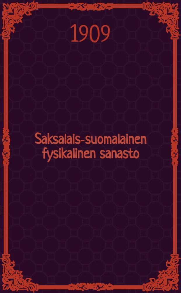 Saksalais-suomalainen fysikalinen sanasto = Немецко-финский физический словарь