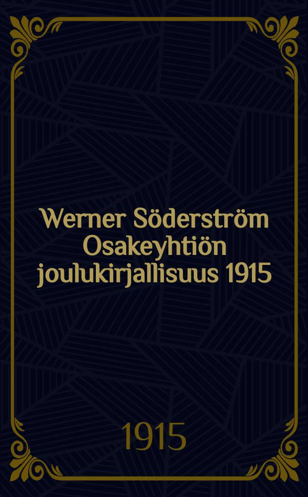 Werner Söderström Osakeyhtiön joulukirjallisuus 1915 = Каталог книг издательства Вернер Сэдерстрэм к Рождеству 1915 г.
