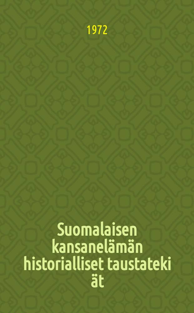 Suomalaisen kansanelämän historialliset taustateki ät