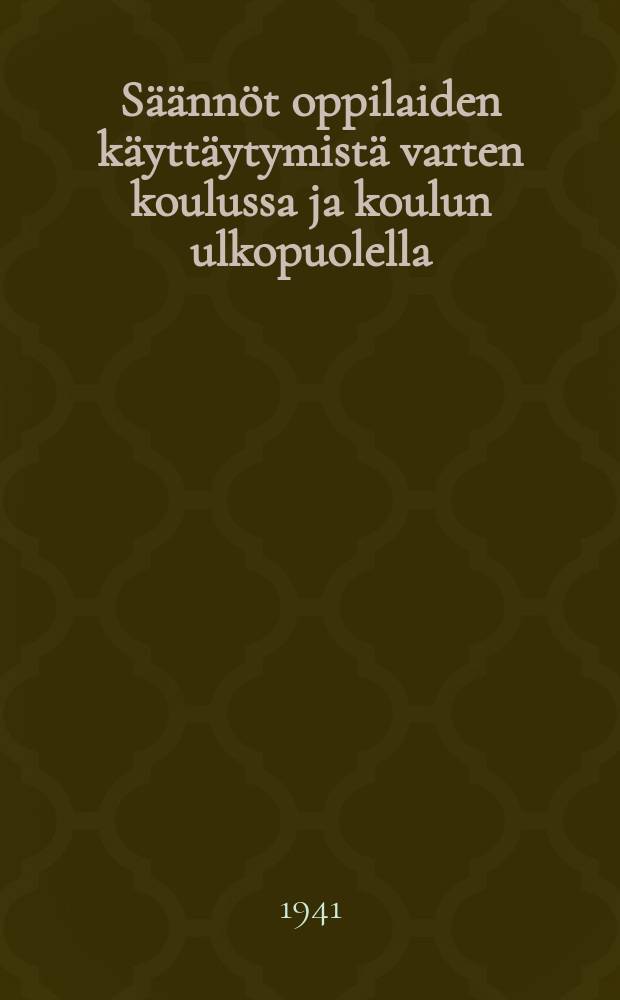 Säännöt oppilaiden käyttäytymistä varten koulussa ja koulun ulkopuolella : Karjalais-Suomalaisen SNT:n Valistusasiain Kansankomissariaatin päiväkäsky № 720 jouluk.24 päivätä 1940 = Правила поведения учащихся в школе и вне школы