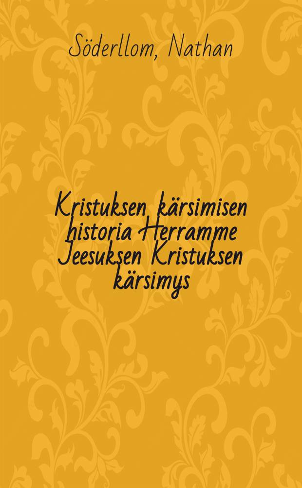 Kristuksen k&auml;rsimisen historia Herramme Jeesuksen Kristuksen k&auml;rsimys : Paastonajan kirja,hiljaista viikkoa ja muita viikkoja varten = История страдания Христа