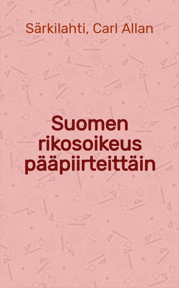 Suomen rikosoikeus pääpiirteittäin = Уголовное право Финляндии