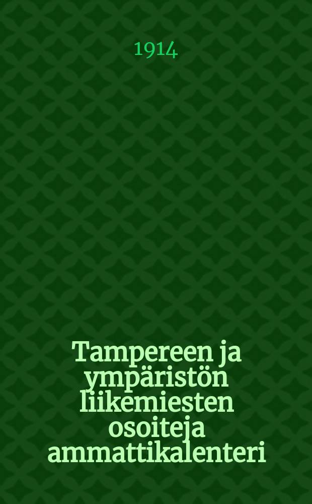 Tampereen ja ympäristön liikemiesten osoiteja ammattikalenteri
