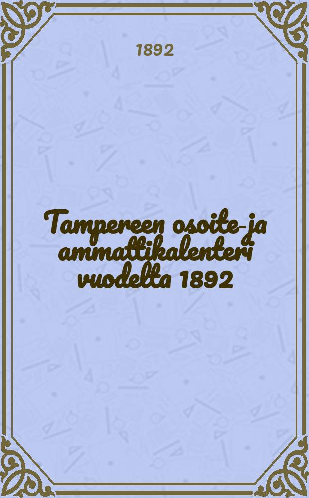 Tampereen osoite-ja ammattikalenteri vuodelta 1892