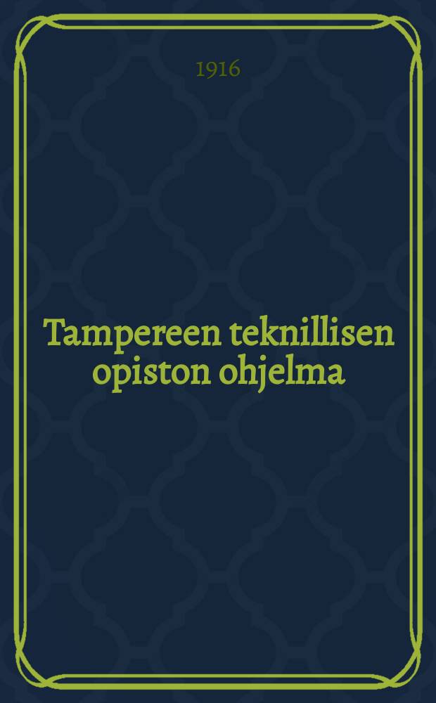 Tampereen teknillisen opiston ohjelma = Программа Таммерфорсского технического училища