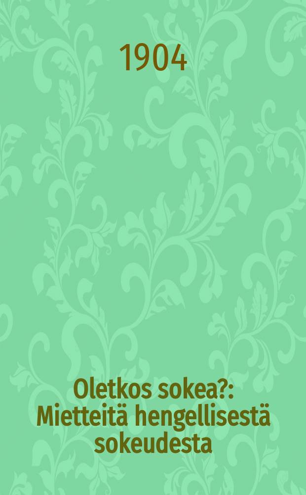 Oletkos sokea? : Mietteitä hengellisestä sokeudesta