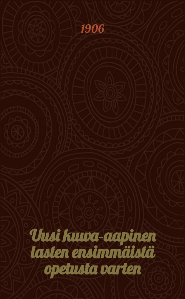 Uusi kuwa-aapinen lasten ensimmäistä opetusta varten : Laajempi laitos