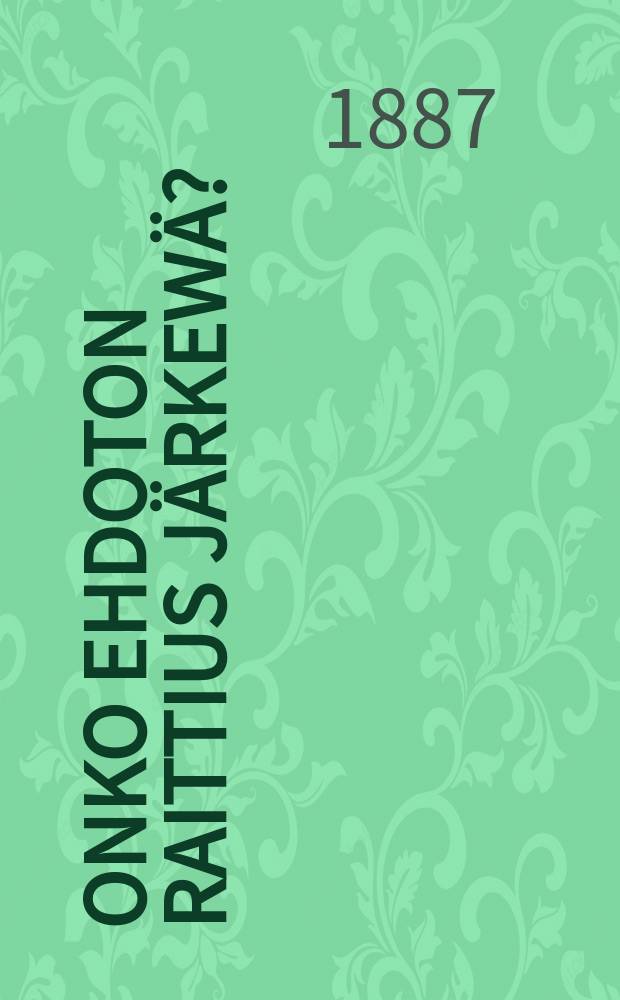 Onko ehdoton raittius järkewä?