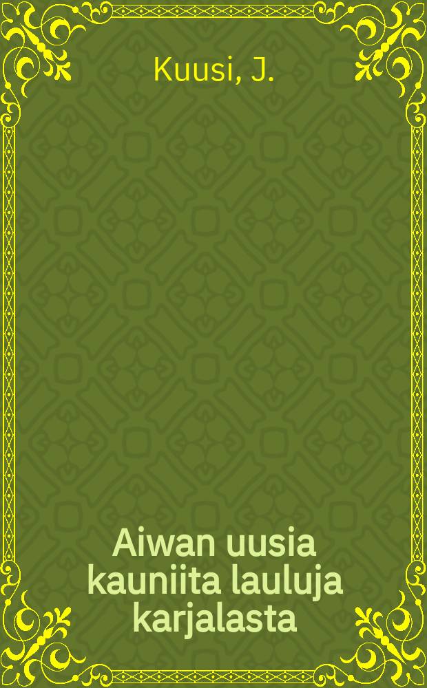 Aiwan uusia kauniita lauluja karjalasta