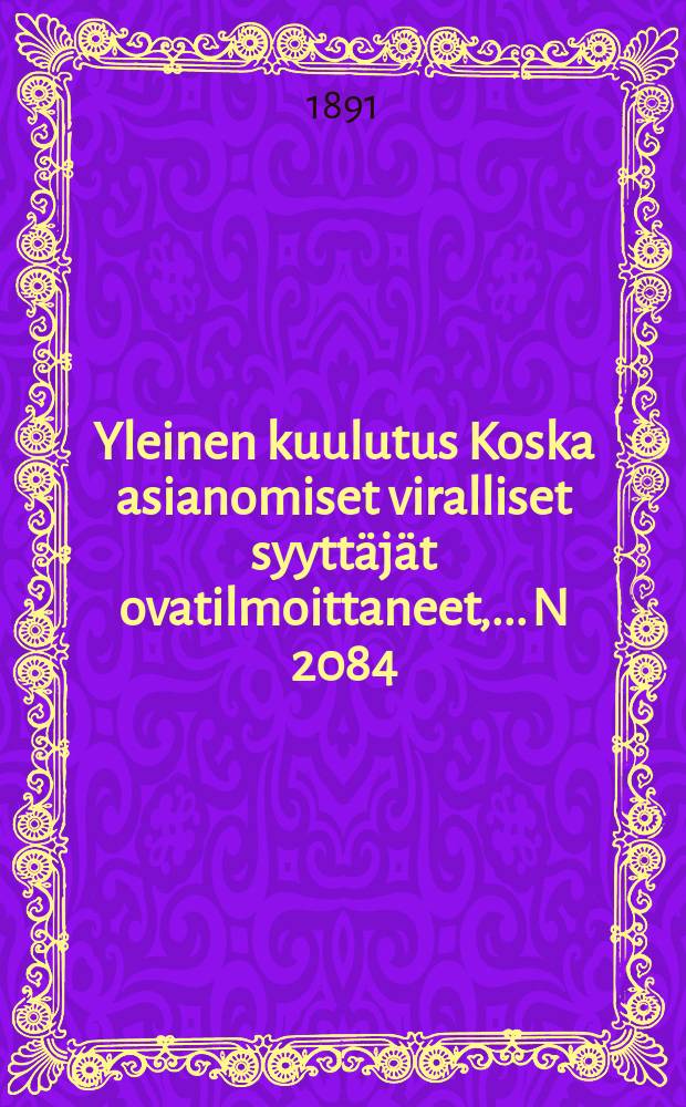 Yleinen kuulutus Koska asianomiset viralliset syyttäjät ovatilmoittaneet,.... N 2084
