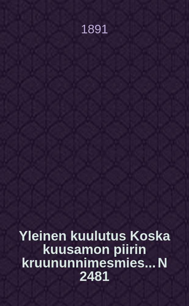 Yleinen kuulutus Koska kuusamon piirin kruununnimesmies.... N 2481