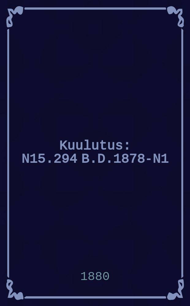 Kuulutus : N15.294 B.D.1878-N1