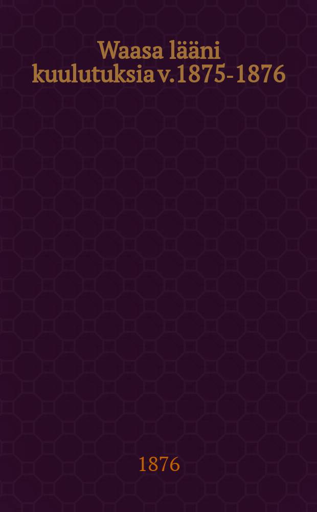 Waasa lääni kuulutuksia v.1875-1876