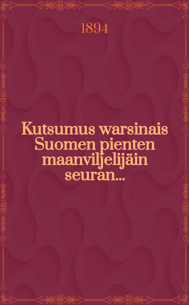 Kutsumus warsinais Suomen pienten maanviljelijäin seuran...