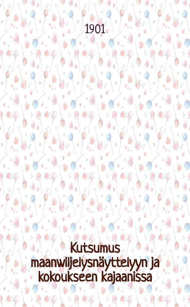 Kutsumus maanwiljelysnäyttelyyn ja kokoukseen kajaanissa