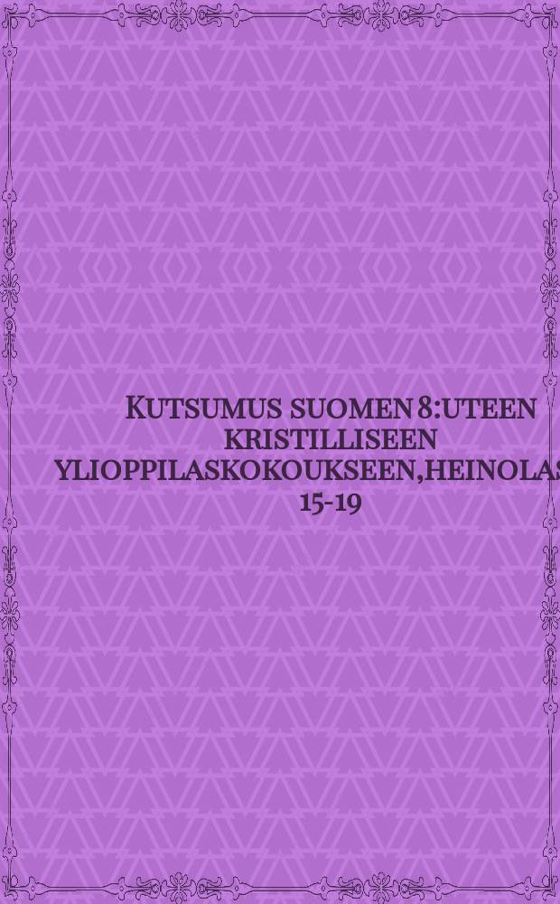 Kutsumus suomen 8:uteen kristilliseen ylioppilaskokoukseen,heinolassa 15-19/VI 1910