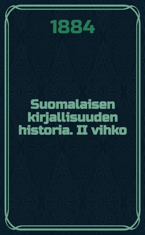 Suomalaisen kirjallisuuden historia. II vihko : Kalevalan synty