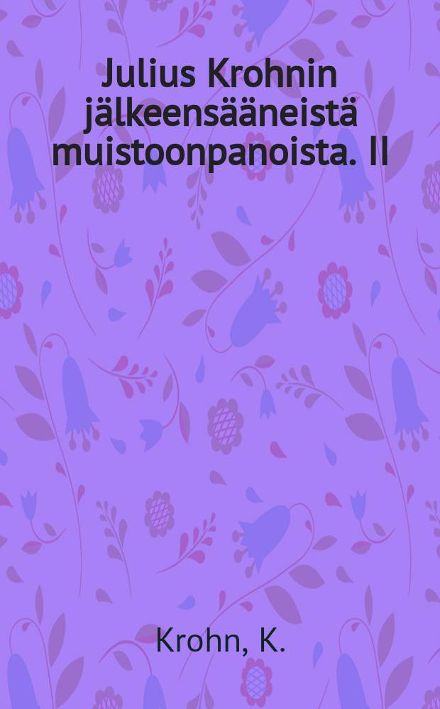 Julius Krohnin jälkeensääneistä muistoonpanoista. II