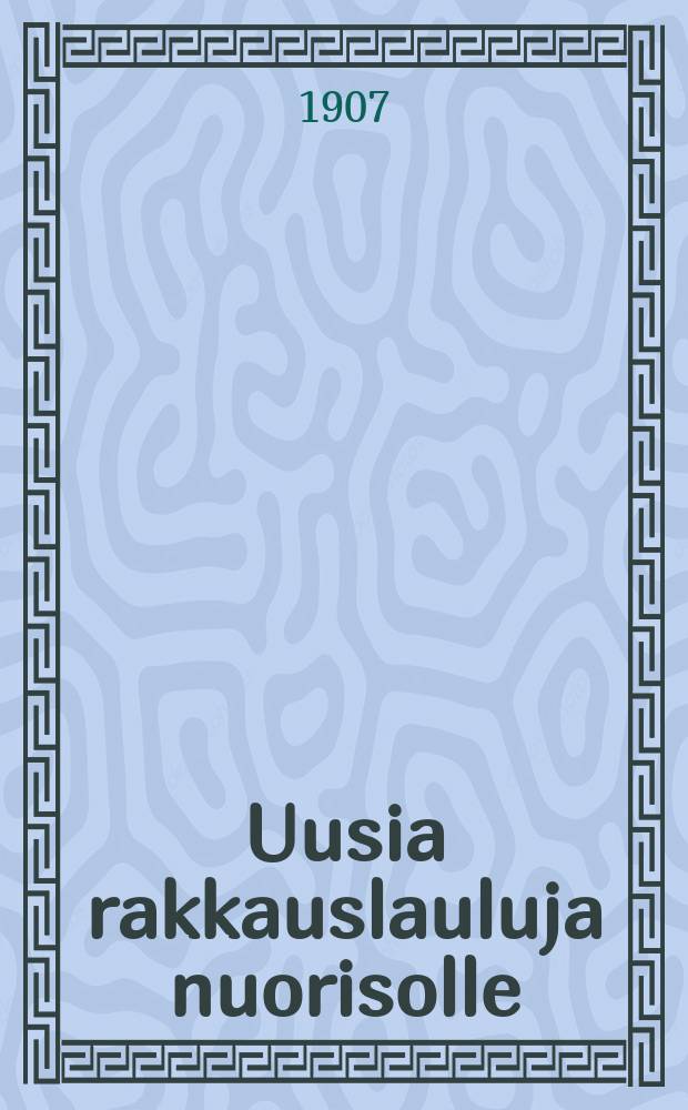 Uusia rakkauslauluja nuorisolle