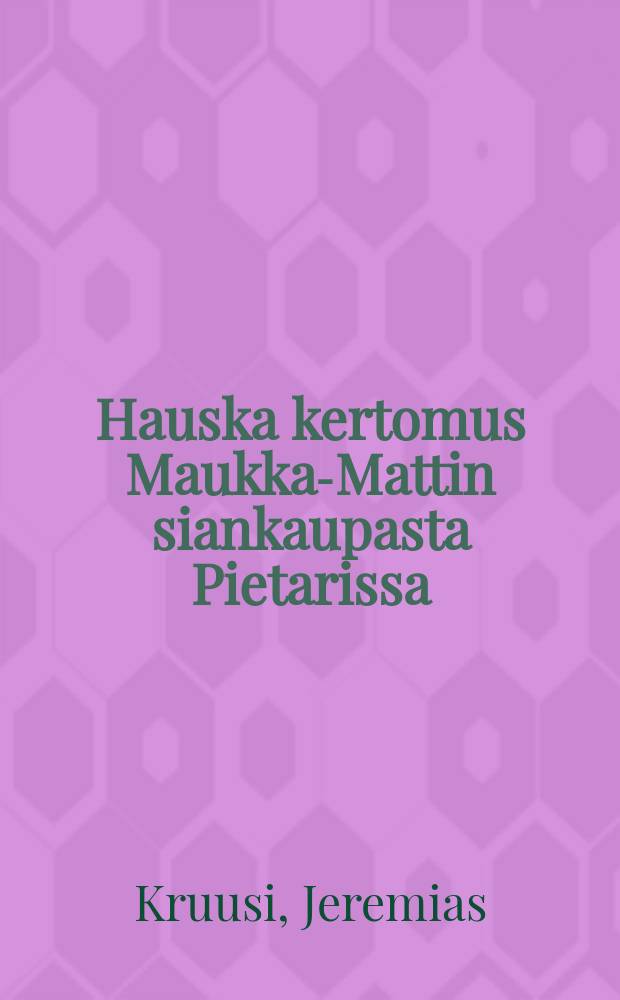 Hauska kertomus Maukka-Mattin siankaupasta Pietarissa