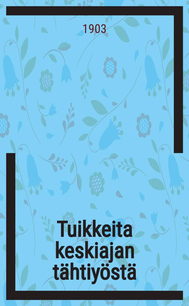 Tuikkeita keskiajan tähtiyöstä : Kertomuksia lapsille ja nuorisolle : suomennos