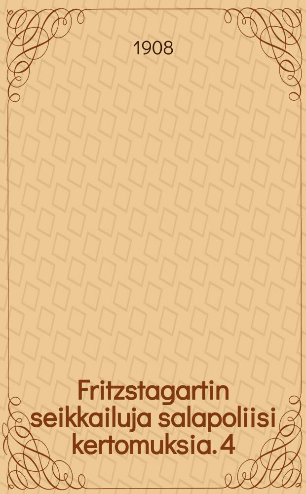 Fritzstagartin seikkailuja salapoliisi kertomuksia. 4 : Turmiollinen kynänveto