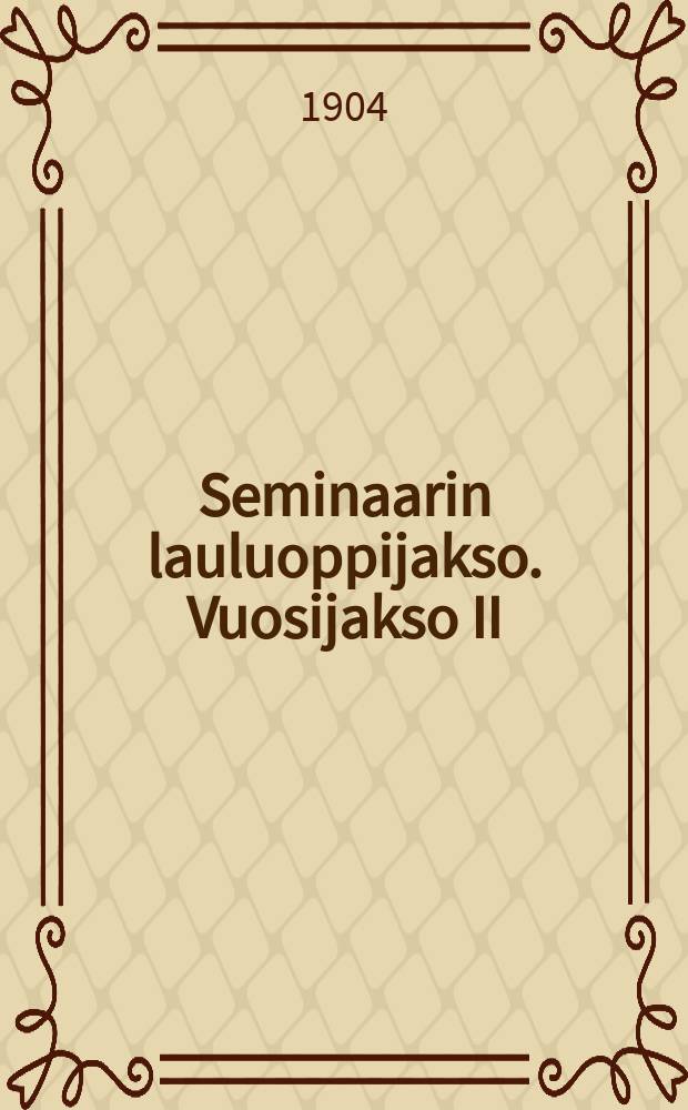 Seminaarin lauluoppijakso. Vuosijakso II