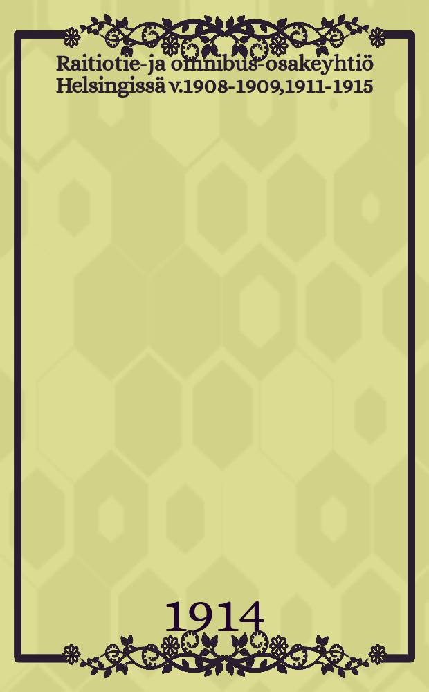 Raitiotie-ja omnibus-osakeyhtiö Helsingissä v.1908-1909,1911-1915 : v.1913