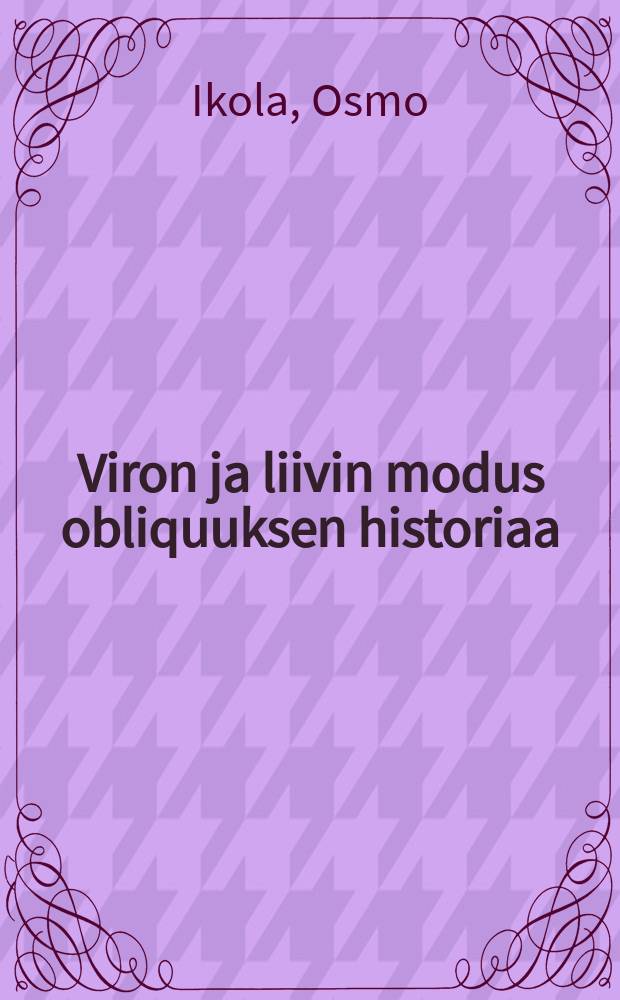Viron ja liivin modus obliquuksen historiaa = Zur Geschichte des estnischen und livischen Modus obliquus
