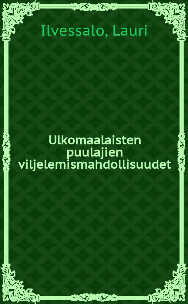 Ulkomaalaisten puulajien viljelemismahdollisuudet : Suomen olojasilmälläpitäen : Tarkastetaan julkisesti Helsingin yliopiston Filosofisen tiedekunnan suostumuksella Historiallis-kielitieteellisessä oppisalissa marraskuun 20 p:nä 1920 klo 10 a.p = Возможность культивирования заграничных сортов деревьев в условиях Финляндии