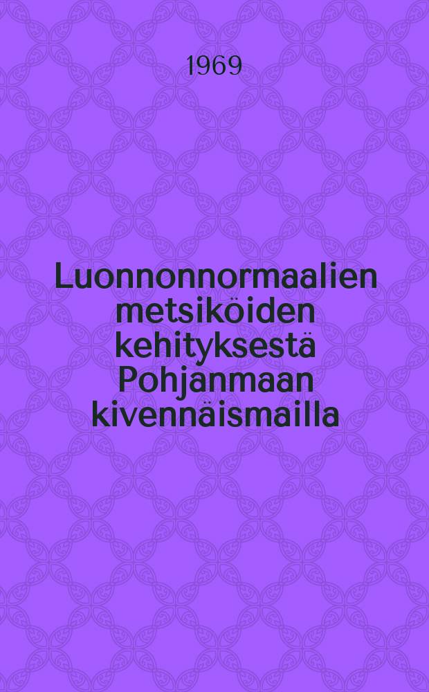 Luonnonnormaalien metsiköiden kehityksestä Pohjanmaan kivennäismailla = On the development of natural normal forest stands on mineral soils in Ostrobothnia