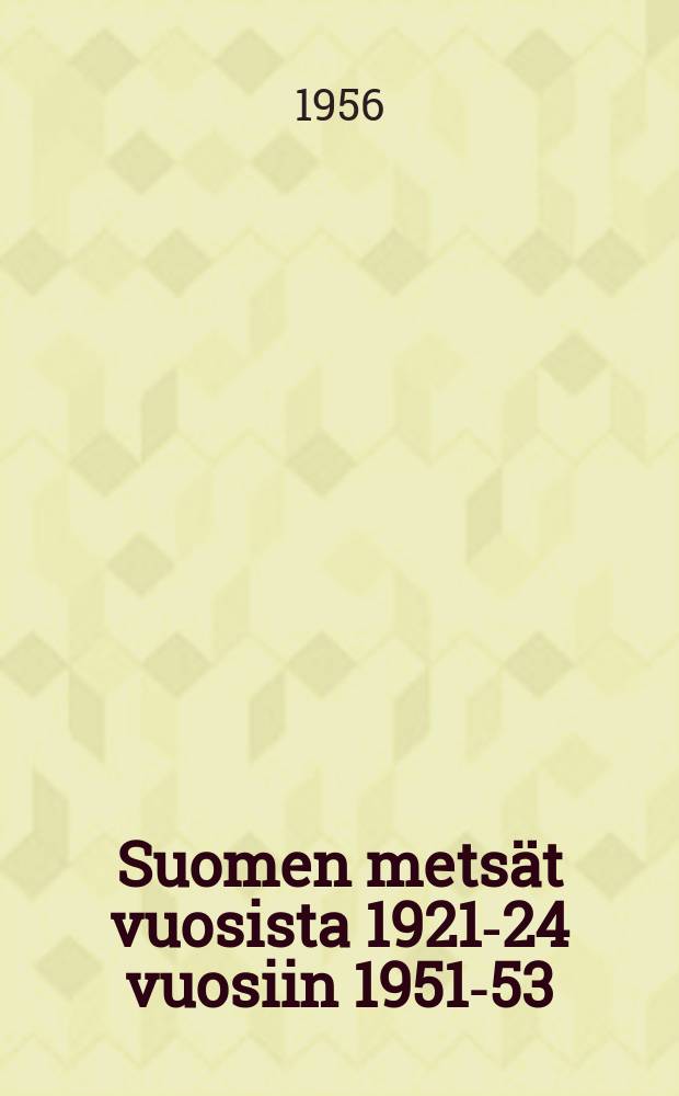Suomen metsät vuosista 1921-24 vuosiin 1951-53 = The forests of Finland by the main water system areas.Results of the national forest inventory : kolmen valtakunnan metsien inventointiin perustuva tutkimus
