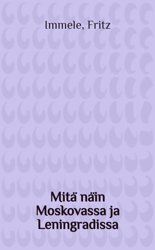 Mitä näin Moskovassa ja Leningradissa