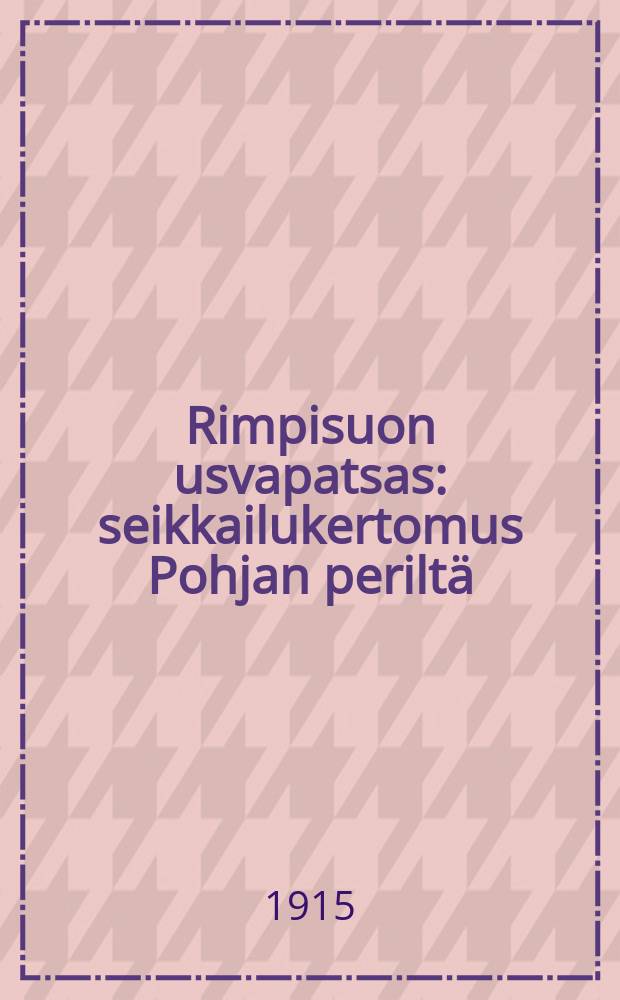 Rimpisuon usvapatsas : seikkailukertomus Pohjan periltä = Туманный столб Римписуо