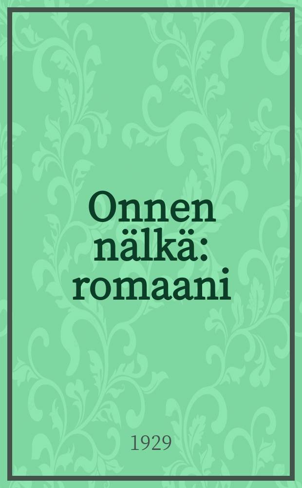 Onnen nälkä : romaani = Жажда счастья. Роман