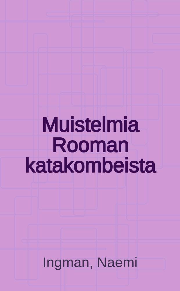 Muistelmia Rooman katakombeista = Римские катакомбы