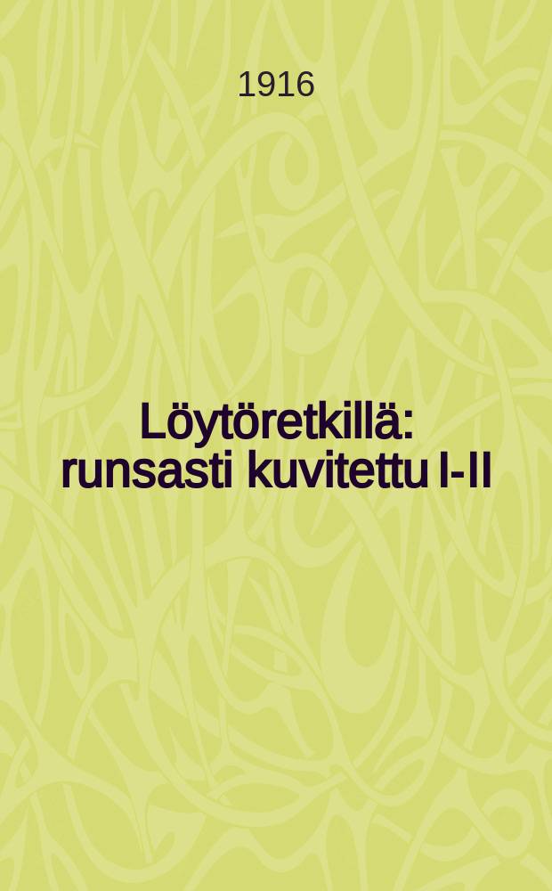 Löytöretkillä : runsasti kuvitettu I-II = В поисках