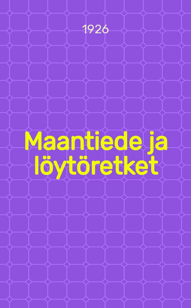 Maantiede ja löytöretket : Kertomus siitä miten maa on tulluttunnetuksi ja maantiede kehittynyt. osa4 : Uusin aika