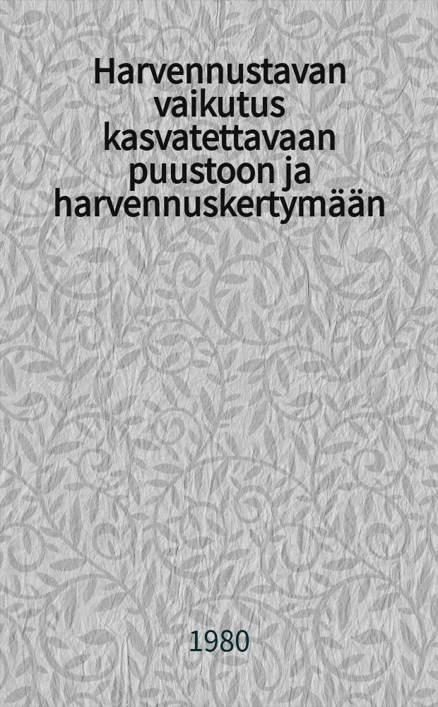 Harvennustavan vaikutus kasvatettavaan puustoon ja harvennuskertymään = Thinning method and its influence on the remaining growing stock and on the thinning yield