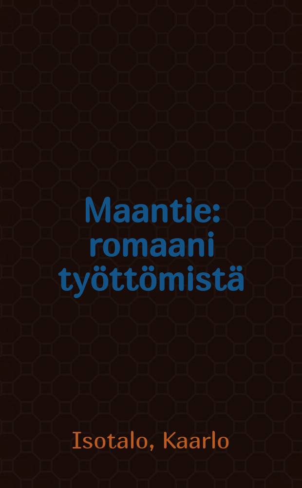 Maantie : romaani työttömistä
