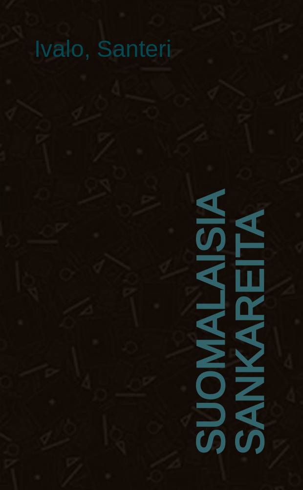 Suomalaisia sankareita : Historiallisia kertomuksia