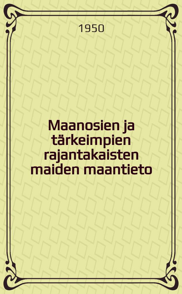 Maanosien ja t&auml;rkeimpien rajantakaisten maiden maantieto : keskikoulun VI luokan oppikirja : Toimitettu VSFNT: Valistusasiain ministeri&ouml;n vahvistaman kahdennentoistan kielisen painoksen mukaan
