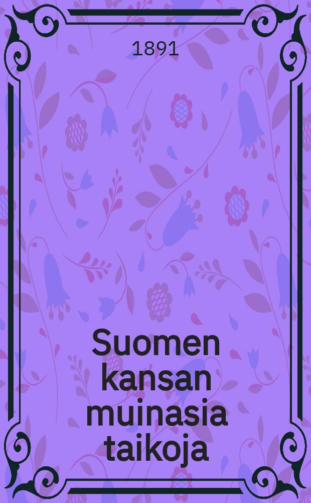 Suomen kansan muinasia taikoja