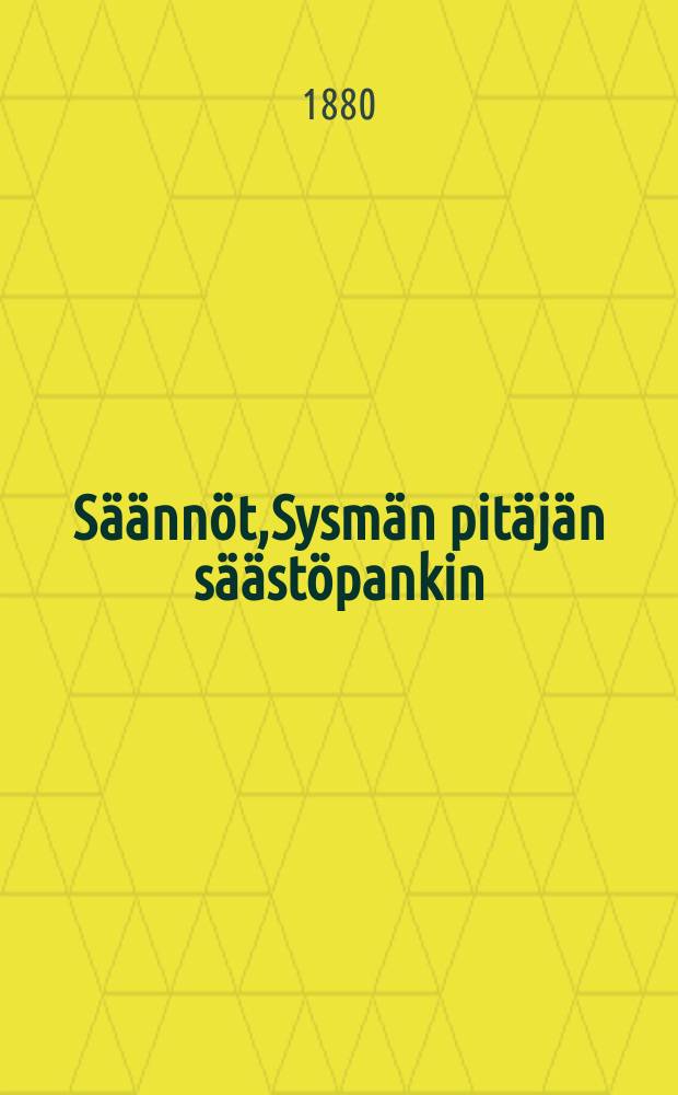 S&auml;&auml;nn&ouml;t,Sysm&auml;n pit&auml;j&auml;n s&auml;&auml;st&ouml;pankin