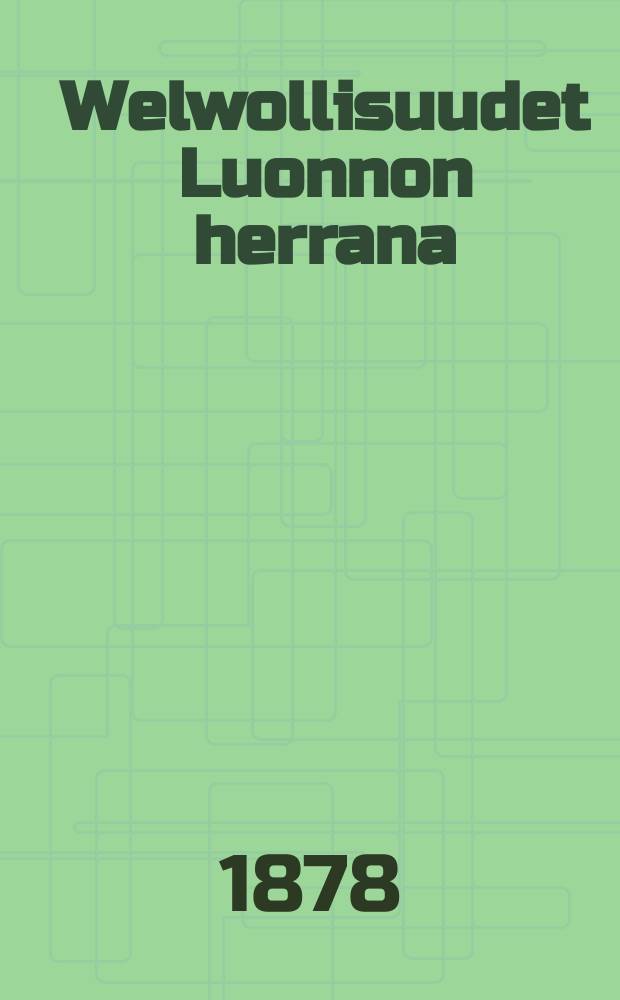 Welwollisuudet Luonnon herrana