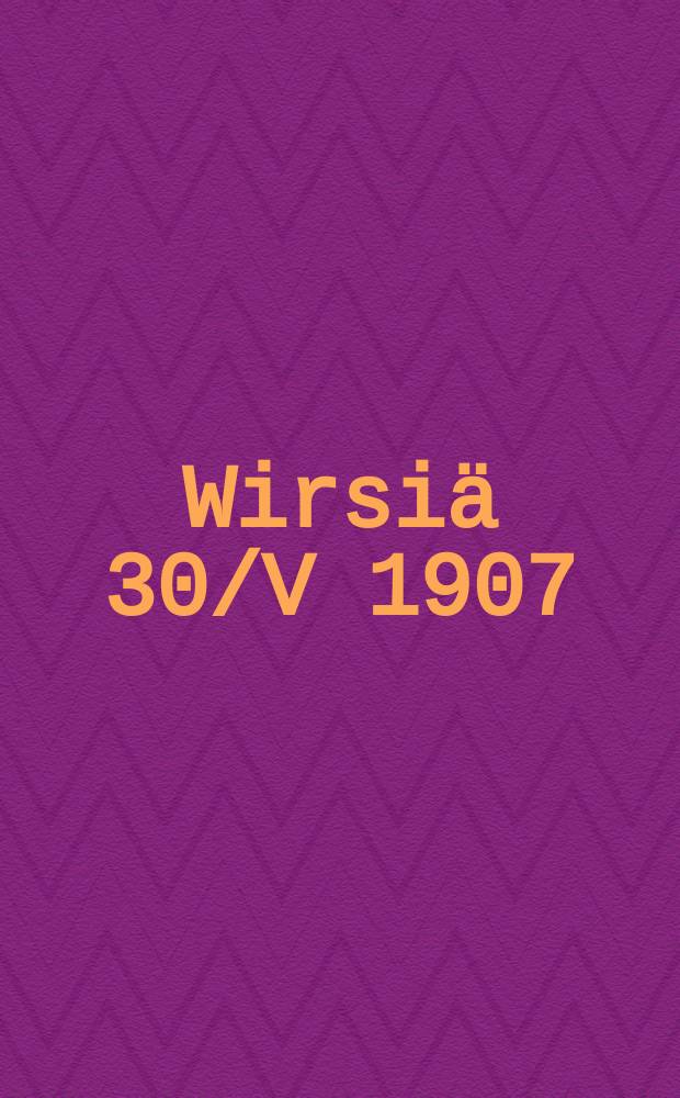 Wirsi&auml; 30/V 1907
