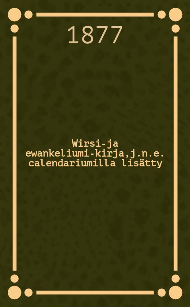 Wirsi-ja ewankeliumi-kirja,j.n.e. calendariumilla lisätty
