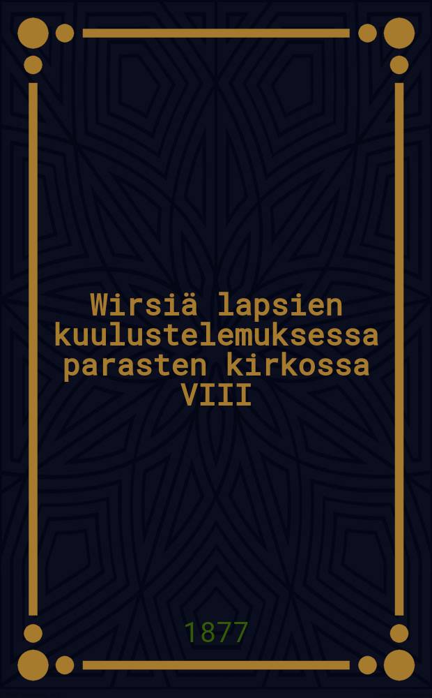 Wirsiä lapsien kuulustelemuksessa parasten kirkossa VIII/11 1877